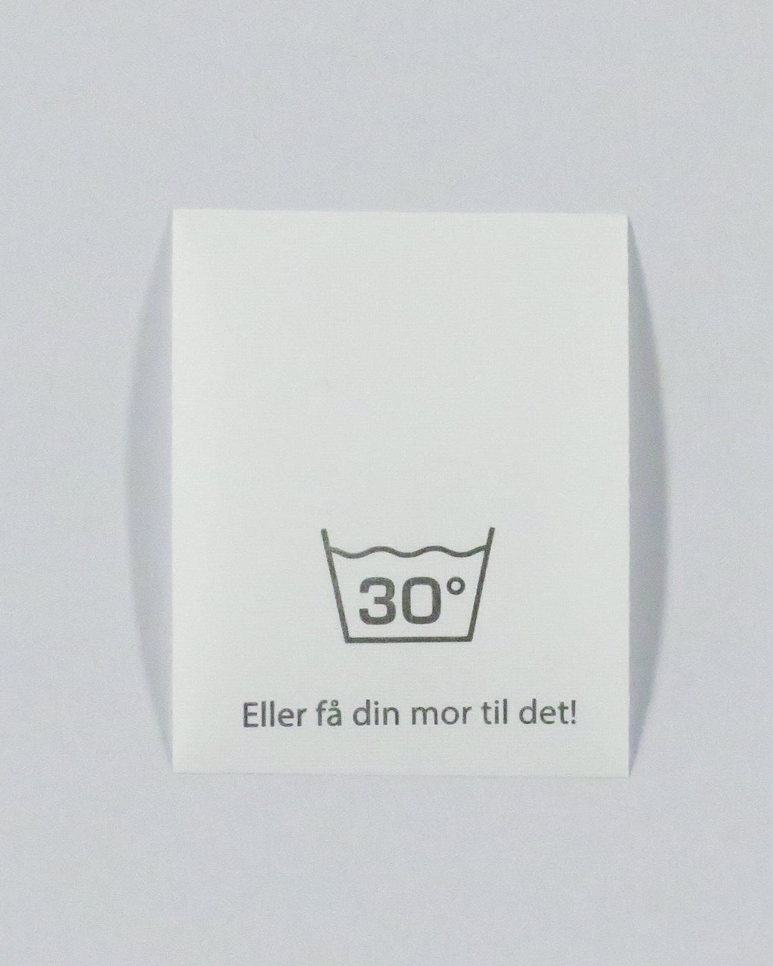 Label Vask 30 Grader Eller Få Din Mor Til Det